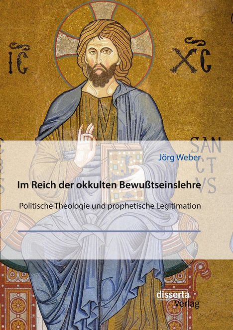 Jörg Weber: "Im Reich der okkulten Bewußtseinslehre". Politische Theologie. Mosaik Jesus mit segnender Geste und Buch.