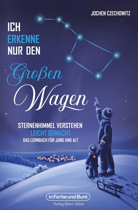 Jochen Czechowitz: Ich erkenne nur den Großen Wagen - Sternenhimmel verstehen leicht gemacht, Buch