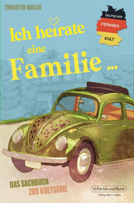 Thorsten Walch: Deutscher Fernseh-Kult: Ich heirate eine Familie, Buch