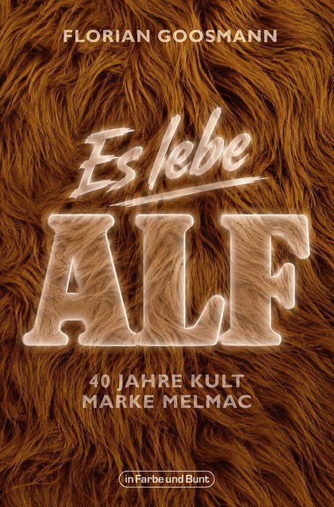 "Es lebe ALF" in großer Schrift auf braunem, pelzigem Hintergrund. "40 Jahre Kult Marke Melmac" darunter.