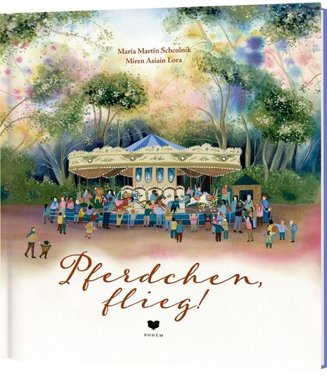 Text: "María Martín Scholnik, Miren Asiain Lora, Pferdchen, flieg!" Oben ein Karussell vor einem bunten Wald.