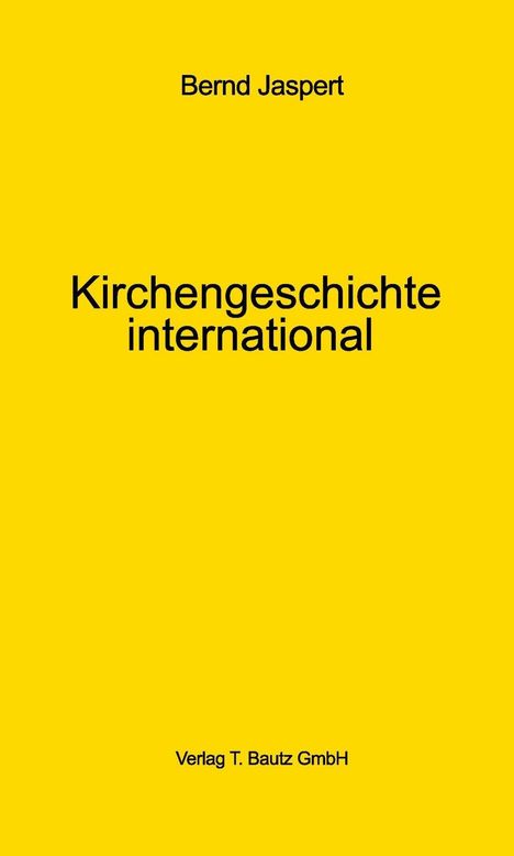 Bernd Jaspert: Jaspert, B: Kirchengeschichte international, Buch