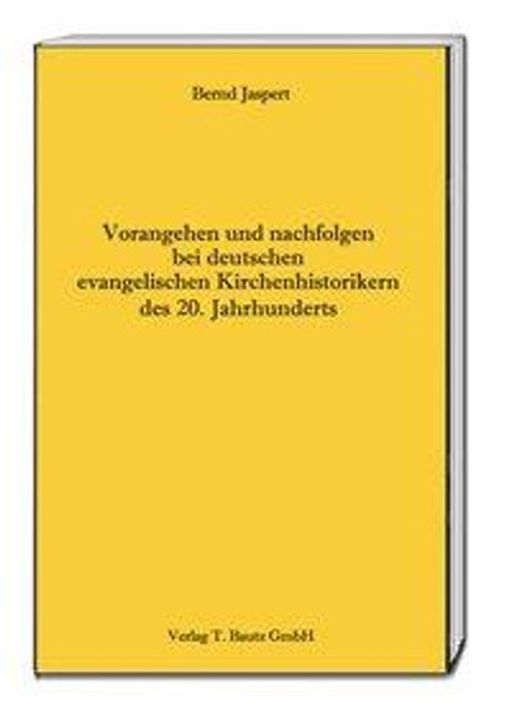 Bernd Jaspert: Jaspert, B: Vorangehen und nachfolgen bei deutschen evangeli, Buch