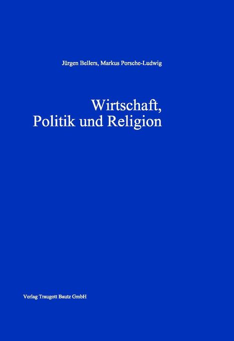 Jürgen Bellers: Bellers, J: Wirtschaft, Politik und Religion, Buch
