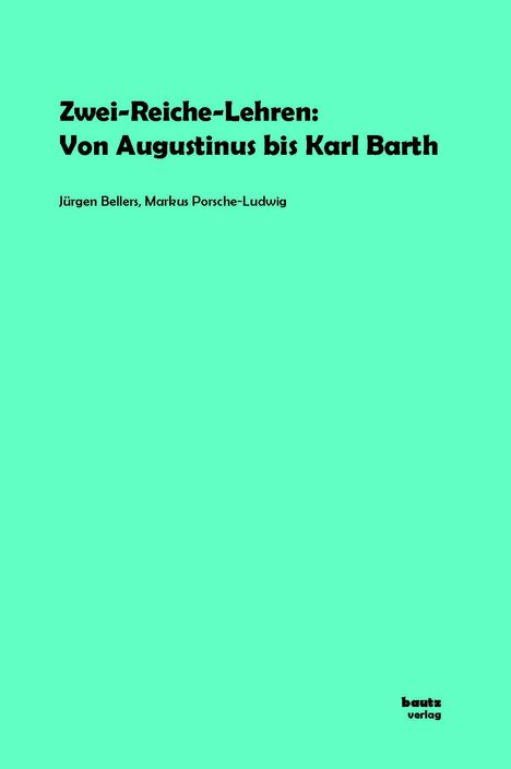 Jürgen Bellers: Zwei-Reiche-Lehren: Von Augustinus bis Karl Barth, Buch