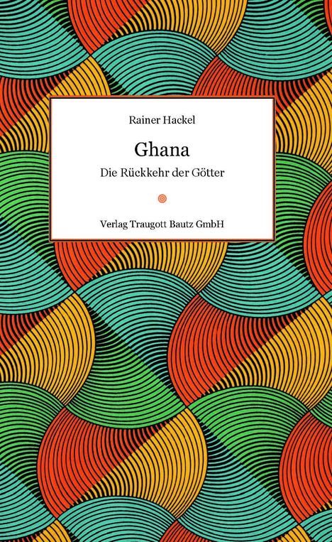 Rainer Hackel: Hackel, R: Ghana, Buch