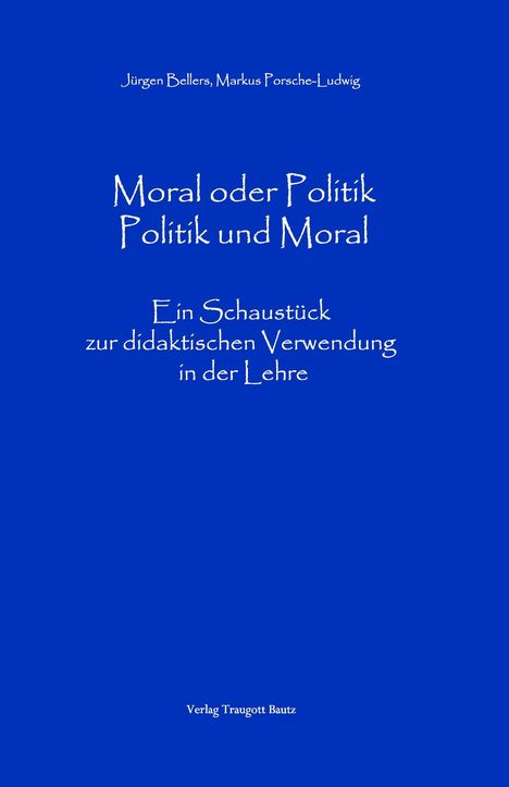 Jürgen Bellers: Bellers, J: Moral oder Politik - Politik und Moral, Buch