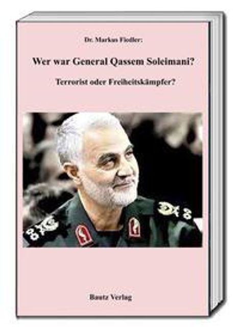 Markus Fiedler: Fiedler, M: Wer war Genaral Qassem Soleimani?, Buch