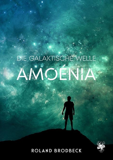Roland Brodbeck: Brodbeck, R: Die galaktische Welle - Amoénia, Buch