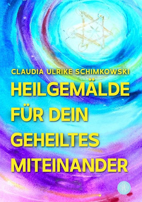 Text: "Claudia Ulrike Schimkowski. Heilgemälde für dein geheiltes Miteinander." Bunte spiralförmige Farbschichten, leuchtend.