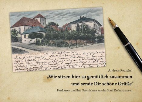 Andreas Reuschel: "Wir sitzen hier so gemütlich zusammen und senden Dir schöne Grüße", Buch