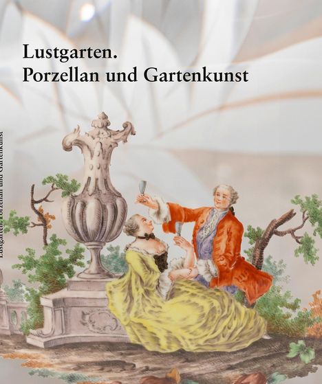 Christian Lechelt: Lustgarten. Porzellan und Gartenkunst, Buch