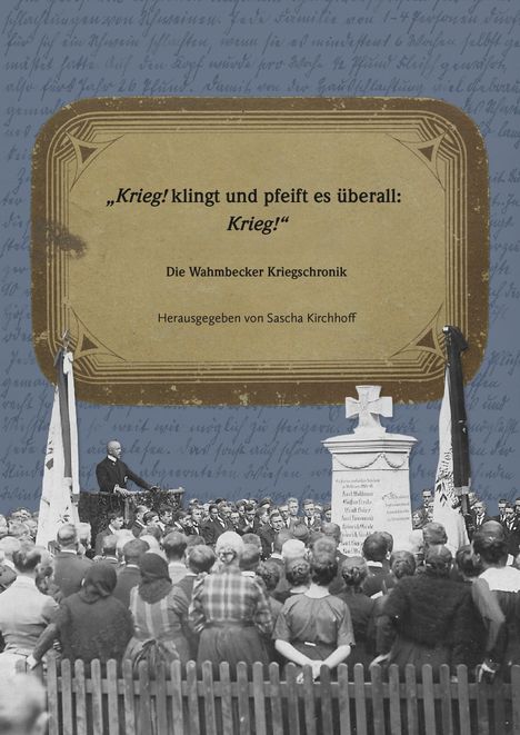 Sascha Kirchhoff: Krieg! klingt und pfeift es überall: Krieg!" Die Wahmbecker Kriegschronik, Buch