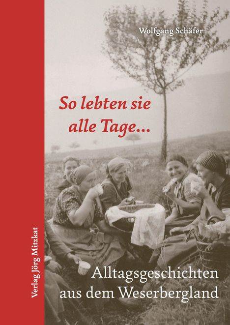 "So lebten sie alle Tage... Alltagsgeschichten aus dem Weserbergland, Wolfgang Schäfer." Frauen picknicken auf einer Wiese.