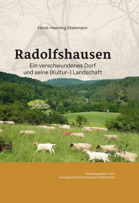 Text: Horst-Henning Steinmann, Radolfshausen, Ein verschwundenes Dorf und seine (Kultur-) Landschaft, Herausgegeben vom Europäischen Brotmuseum Ebergötzen. 

Szene: Eine grüne Landschaft mit Schafen auf einer Wiese.