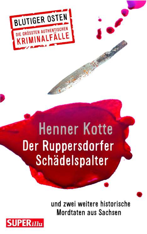 Henner Kotte: Der Ruppersdorfer Schädelspalter (Blutiger Osten Band 74), Buch