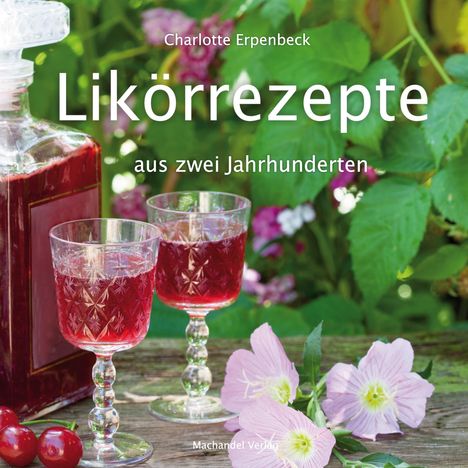 Charlotte Erpenbeck: Likörrezepte aus zwei Jahrhunderten, Buch