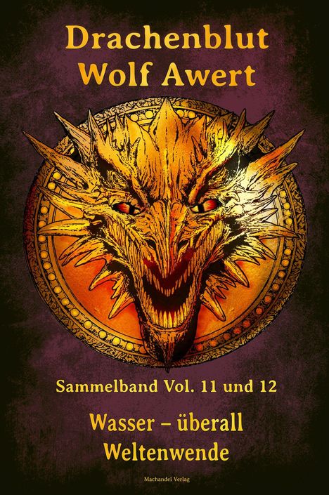 "Drachenblut, Wolf Awert. Sammelband Vol. 11 und 12. Wasser – überall Weltenwende." Ein furchterregender Drachenkopf.