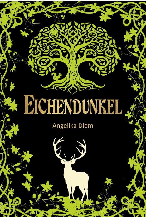 „Eichendunkel“, „Angelika Diem“, Eichenbaum, Hirsch, Eichhörnchen, grüne Ranken und Blätter auf schwarzem Hintergrund.