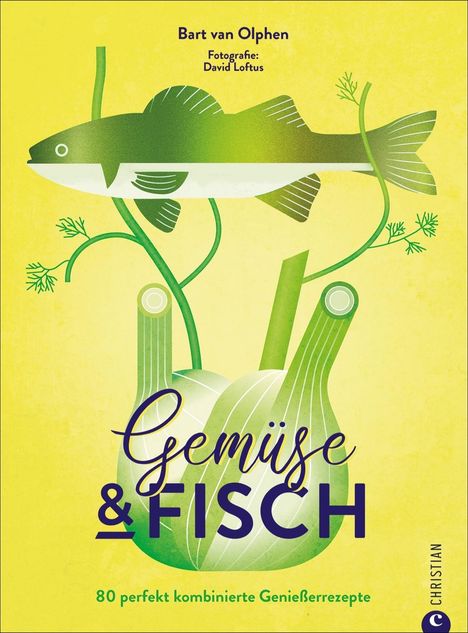 Bart van Olphen: Gemüse &amp; Fisch, Buch