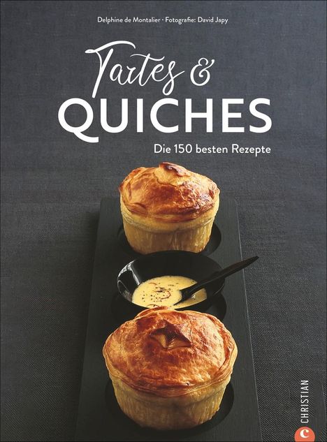 Delphine de Montalier: Tartes &amp; Quiches, Buch