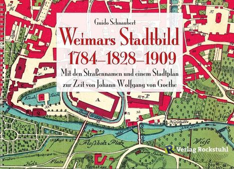 Guido Schnaubert: WEIMARS STADTBILD - Stadtplan Weimar 1784 und 1909, Buch