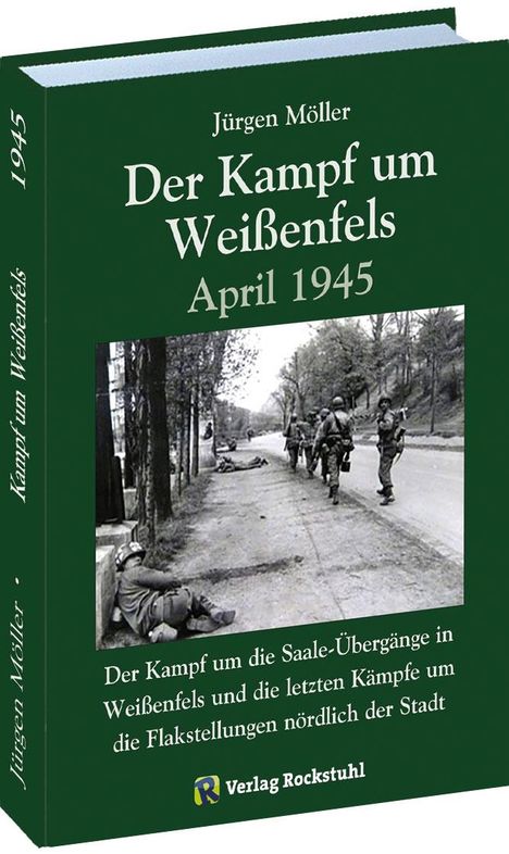 Jürgen Moeller: Der Kampf um Weißenfels April 1945, Buch