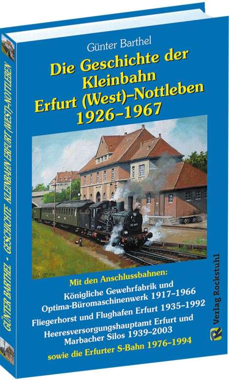 Günter Barthel: Die Geschichte der Bahnlinie Erfurt /West - Nottleben 1926-1967, Buch