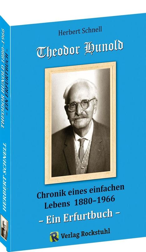Schnell Herbert: Theodor Hunold - Chronik eines einfachen Lebens 1880-1966, Buch