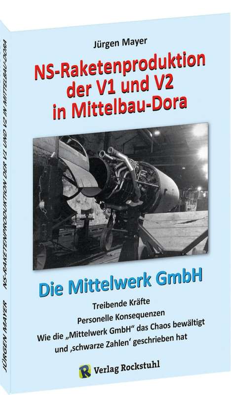 Mayer Jürgen: NS-Raketenproduktion der V1 und V2 in Mittelbau-Dora, Buch