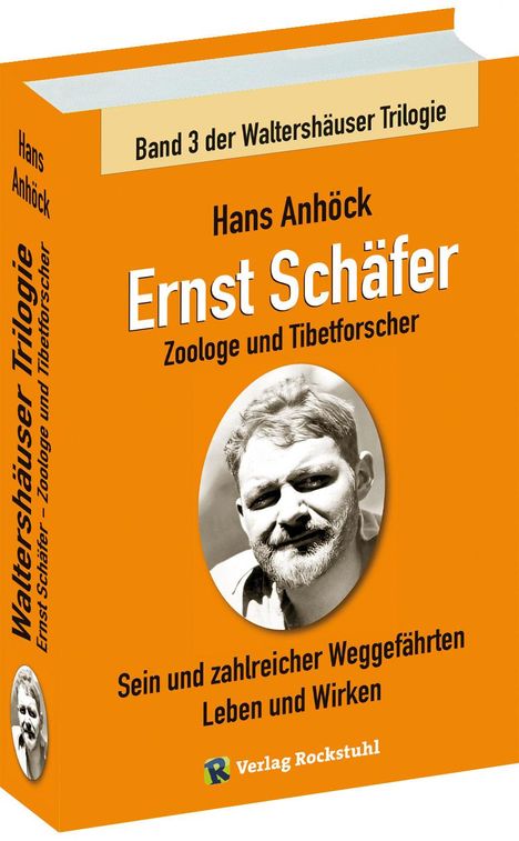 Hans Anhöck: Ernst Schäfer Zoologe und Tibetforscher - Sein und zahlreicher Weggefährten Leben und Wirken, Buch