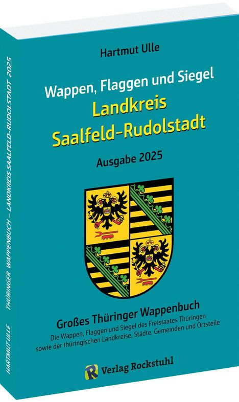 Hartmut Ulle: Wappen, Flaggen und Siegel SAALFELD-RUDOLSTADT - Ein Lexikon - Ausgabe 2025, Buch
