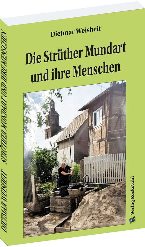 Dietmar Weisheit: Die Stru¿ther Mundart und ihre Menschen (Struth-Helmershof), Buch