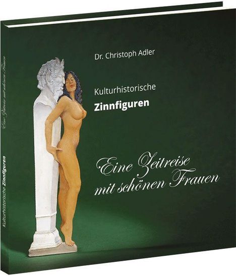 Dr. Christoph Adler, Kulturhistorische Zinnfiguren. Eine Zeitreise mit schönen Frauen. Figur: Frau an Säule gelehnt.