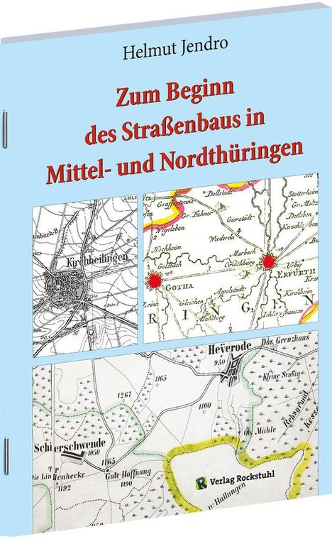 Titel: Zum Beginn des Straßenbaus in Mittel- und Nordthüringen. Drei historische Karten.