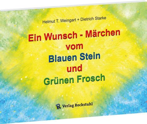 "Ein Wunsch - Märchen vom Blauen Stein und Grünen Frosch" in bunten Buchstaben vor gelb-blauem Hintergrund, Verlag Rockstuhl.