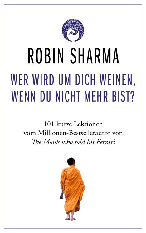 Robin Sharma: Wer wird um dich weinen, wenn du nicht mehr bist?, Buch