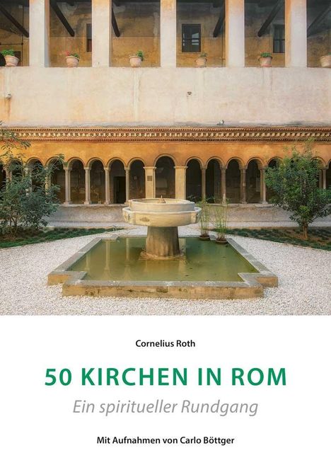 Cornelius Roth: 50 Kirchen in Rom - Ein spiritueller Rundgang, Buch