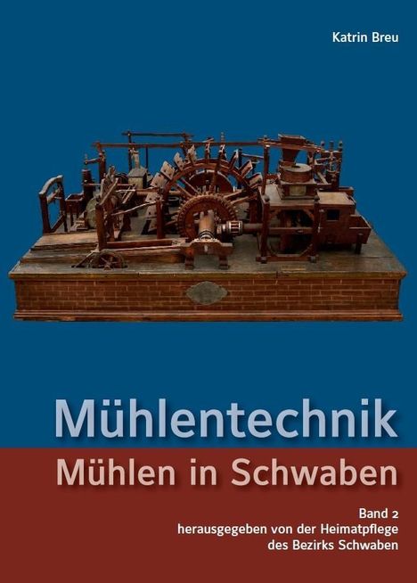 Katrin Breu: Breu, K: Mühlentechnik (Mühlen in Schwaben - Band 2), Buch