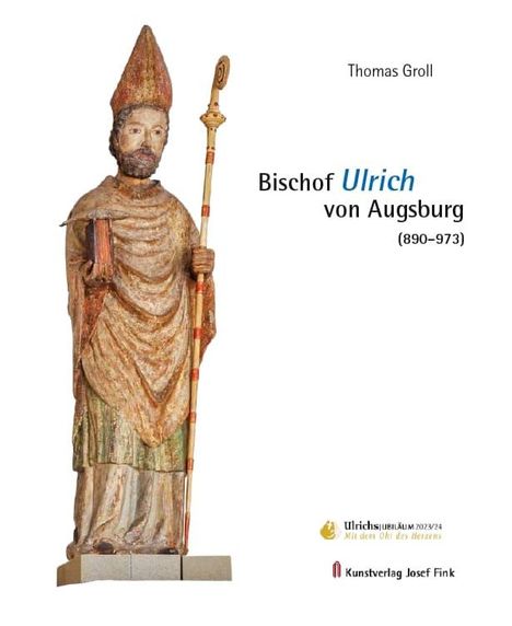 Thomas Groll: Bischof Ulrich von Augsburg (890-973), Buch