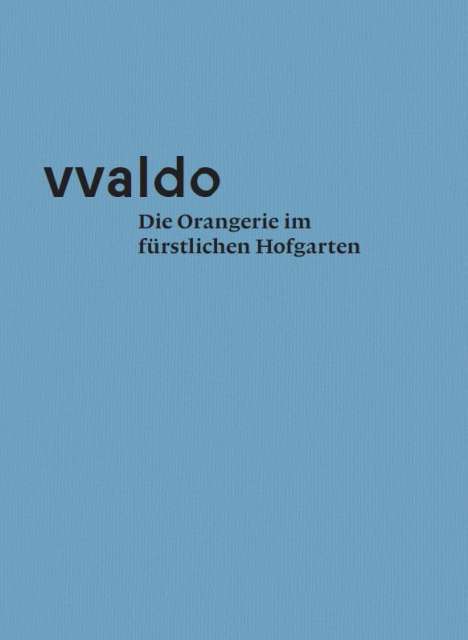 vvaldo - Die Orangerie im fürstlichen Hofgarten, Buch