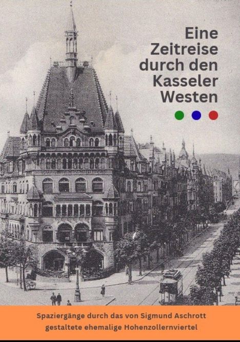"Eine Zeitreise durch den Kasseler Westen" steht oben rechts. Darunter ein historisches Gebäude und eine belebte Straße.