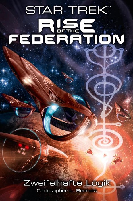 Christopher L. Bennett: Star Trek - Rise of the Federation 3. Zweifelhafte Logik, Buch