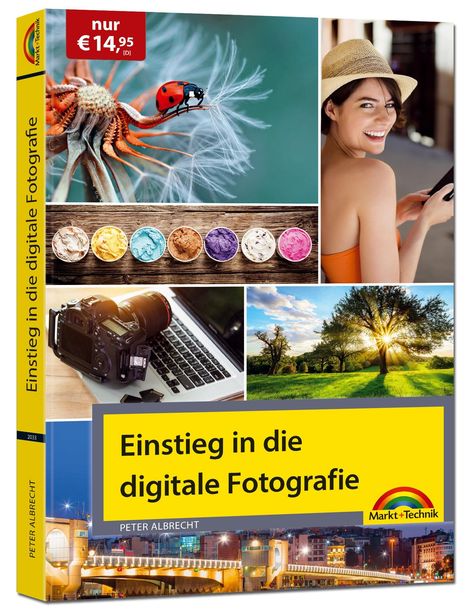 Peter Albrecht: Einstieg in die digitale Fotografie - Ihr Weg zu perfekten Foto Aufnahmen, Buch