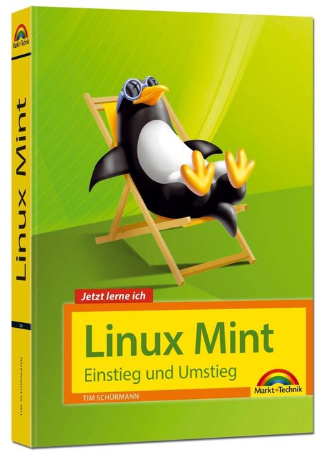 Tim Schürmann: Linux Mint 18 - Einstieg und Umstieg - Das Komplettpaket für den erfolgreichen Einstieg. Mit vielen Beispielen und Übungen., Buch
