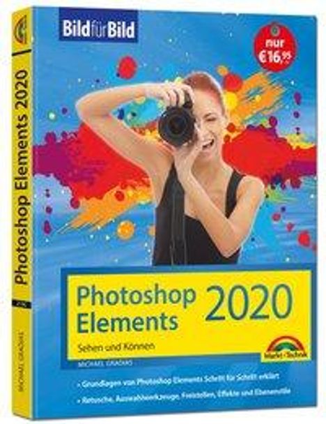 Michael Gradias: Photoshop Elements 2020 - Bild für Bild erklärt - komplett in Farbe, Buch