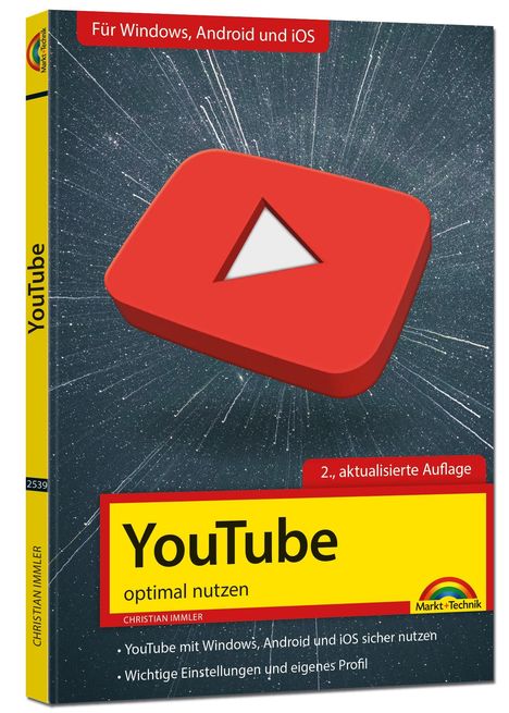 Christian Immler: YouTube - optimal nutzen - Alle wichtigen Funktionen erklärt für Windows, Android und iOS - Tipps &amp; Tricks - 2. Auflage, Buch