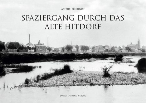 Astrid Behrendt: Behrendt, A: Spaziergang durch das alte Hitdorf, Buch