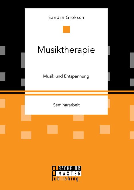Sandra Groksch: Musiktherapie. Musik und Entspannung, Buch