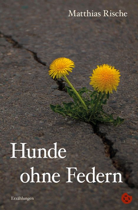 Matthias Rische: Hunde ohne Federn, Buch